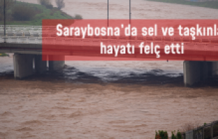 Saraybosna ve çevresinde şiddetli yağış kaosa neden oldu